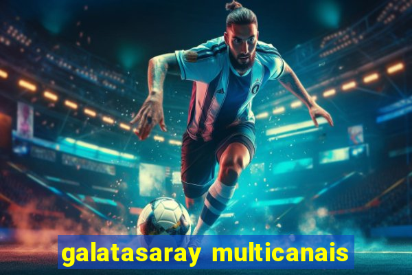 galatasaray multicanais